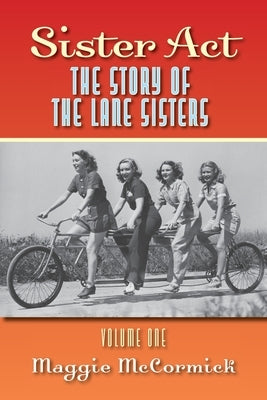 Sister Act - The Story of the Lane Sisters Volume One by McCormick, Maggie