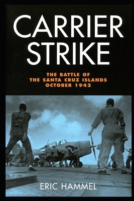 Carrier Strike: The Battle of the Santa Cruz Islands, October 1942 by Eric Hammel