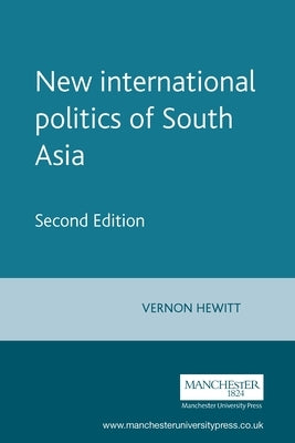 New International Politics of South Asia: Second Edition by Hewitt, Vernon
