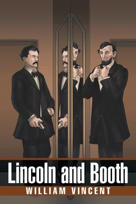 Lincoln and Booth by Vincent, William