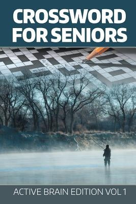 Crossword For Seniors: Active Brain Edition Vol 1 by Speedy Publishing LLC