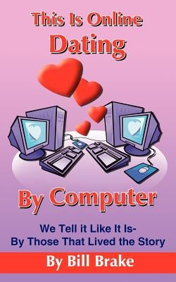 This Is Online Dating By Computer by Brake, Bill