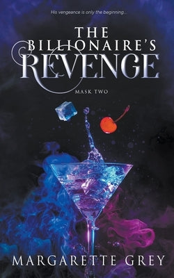 The Billionaire's Revenge (Mask #2) by Grey, Margarette