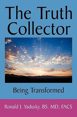 The Truth Collector: Being Transformed by Yadusky, Bs