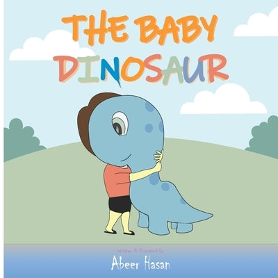 The Baby Dinosaur by Hasan, Abeer