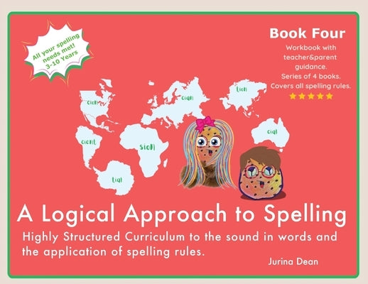 A Logical Approach To Spelling Book 4 Phonics Spelling by Dean, Jurina