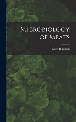 Microbiology of Meats by Jensen, Lloyd B. 1896-