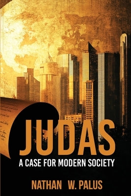 JUDAS A Case for Modern Society by W. Palus, Nathan