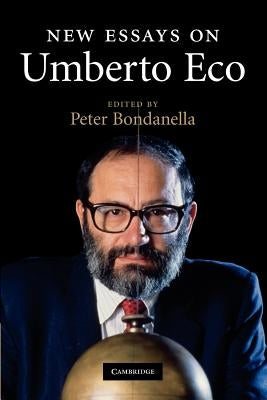 New Essays on Umberto Eco by Bondanella, Peter