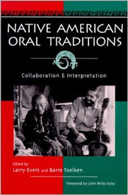 Native American Oral Tradition: Collaboration and Interpretation by Evers, Larry