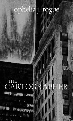 The Cartographer by Rogue, Ophelia J.