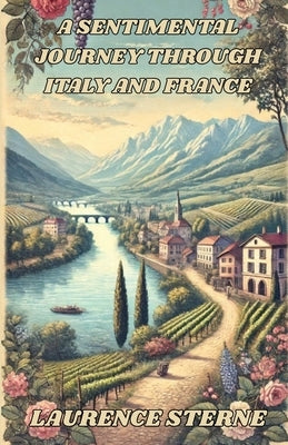 A Sentimental Journey Through Italy and France(illustrated) by Sterne, Laurence