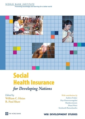 Social Health Insurance for Developing Nations by Hsiao, William