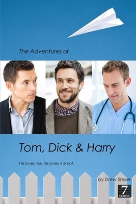 The Adventures of Tom, Dick & Harry by Steller, Drew