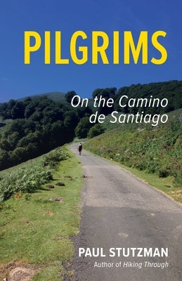 Pilgrims: On the Camino de Santiago by Stutzman, Paul