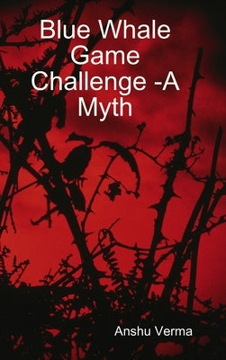 Blue Whale Game Challenge by Verma, Anshu