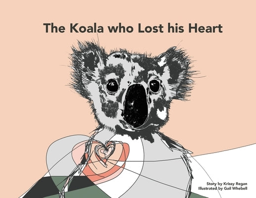 The Koala who Lost his Heart by Regan, Krissy R.