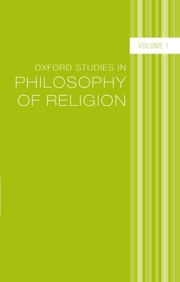Oxford Studies in Philosophy of Religion: Volume 1 by Kvanvig, Jonathan L.