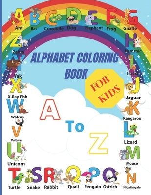 Alphabet Coloring Book For Kids: For Preschool Children Ages 3-5 - Turtle, Dolphin, Lion & Many More Big Animal Illustrations To Color For Boys & Girl by Publishing House, Rubayet Alam Azan