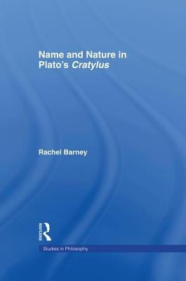 Names and Nature in Plato's Cratylus by Barney, Rachel