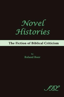 Novel Histories: The Fiction of Biblical Criticism by Boer, Roland