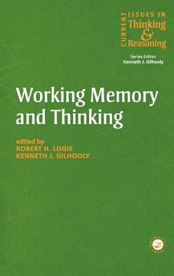 Working Memory and Thinking: Current Issues in Thinking and Reasoning by Gilhooly, Kenneth