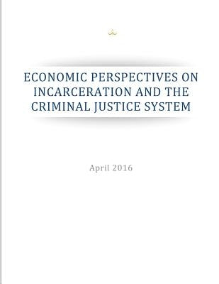Economic Perspectives on Incarceration and the Criminal Justice System by Penny Hill Press