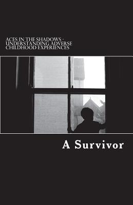 Aces in the Shadows: Understanding Adverse Childhood Experiences by Coates Mbe, Al