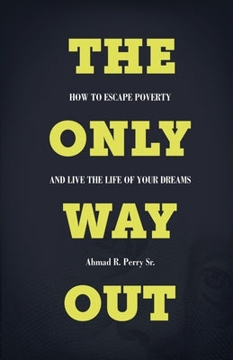 The Only Way Out by Perry, Ahmad R., Sr.