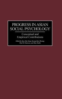 Progress in Asian Social Psychology: Conceptual and Empirical Contributions by Yang, Kuo-Shu