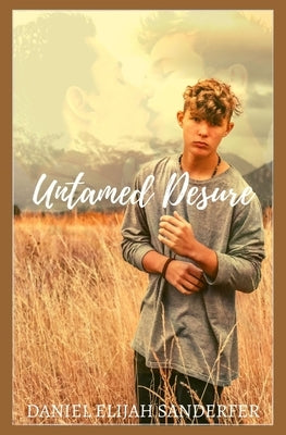 Untamed Desire by Sanderfer, Daniel Elijah