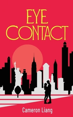 Eye Contact: a Romance by Liang, Cameron