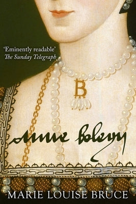 Anne Boleyn by Bruce, Marie Louise