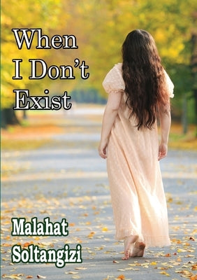When I Don't Exist by Soltangizi, Malahat