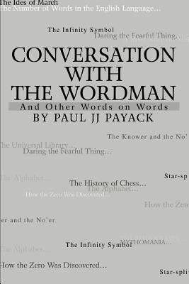 Conversation With The WordMan: And Other Words on Words by Payack, Paul Jj
