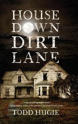 House Down Dirt Lane by Hugie, Todd