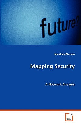 Mapping Security: A Network Analysis by MacPherson, Darryl