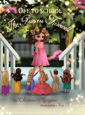 Off to School: The Princess Farewell by Agzigian, Christina
