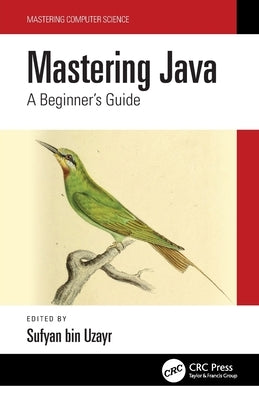 Mastering Java: A Beginner's Guide by Bin Uzayr, Sufyan