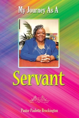 My Journey as a Servant by Brockington, Paulette