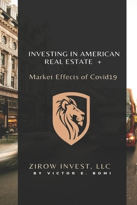 Investing In American Real Estate+ Market Effects of Covid19 by Bomi, Victor