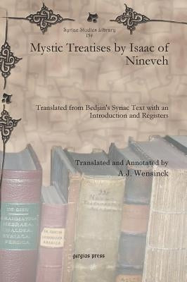 Mystic Treatises by Isaac of Nineveh by Wensinck, A. J.