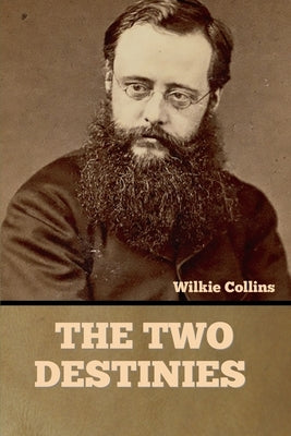 The Two Destinies by Collins, Wilkie