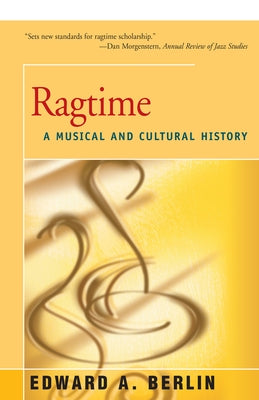 Ragtime: A Musical and Cultural History by Berlin, Edward