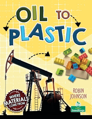 Oil to Plastic by Johnson, Robin
