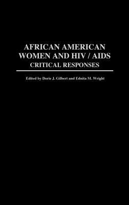 African American Women and HIV/AIDS: Critical Responses by Gilbert, Dorie