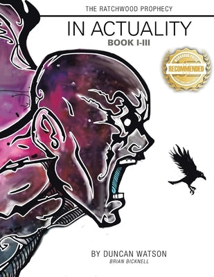 The Ratchwood Prophecy: The Fourth Volume, In Actuality Book I-III by Watson, Duncan