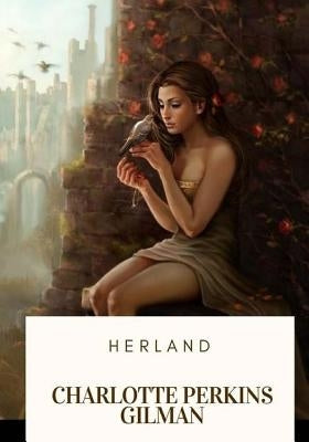 Herland by Gilman, Charlotte Perkins