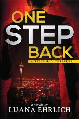 One Step Back: A Titus Ray Thriller by Ehrlich, Luana
