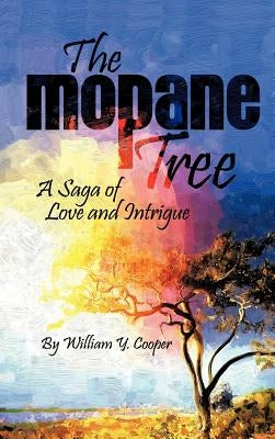 The Mopane Tree: A Saga of Love and Intrigue by Cooper, William Y.